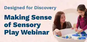 Designed for Discovery: Making Sense of Sensory Play Webinar